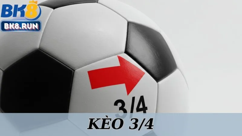 Kèo 3/4 – Cách Đọc Vị Nhà Cái Cùng BK8